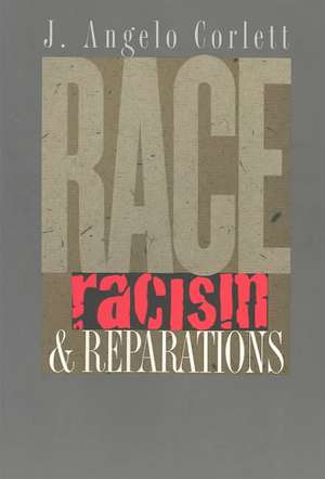 Race, Racism, and Reparations de J. Angelo Corlett