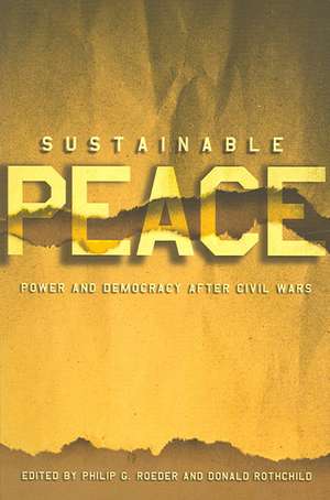 Sustainable Peace – Power and Democracy after Civil Wars de Philip G. Roeder