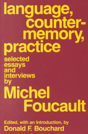 Language, Counter–Memory, Practice – Selected Essays and Interviews de Michel Foucault