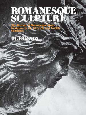 Romanesque Sculpture – The Revival of Monumental Stone Sculpture in the Eleventh and Twelfth Centuries de Millard F. Hearn