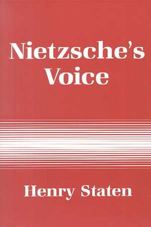 Nietzsche`s Voice de Henry Staten