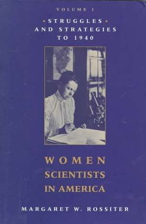 Women Scientists in America – Struggles and Strategies to 1940 de Rossiter