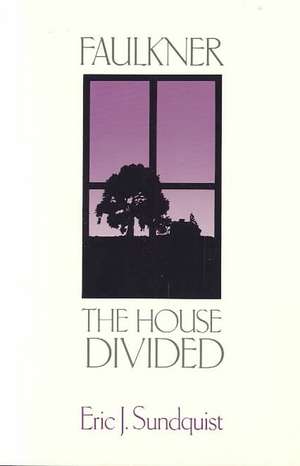 Faulkner – The House Divided de Sundquist