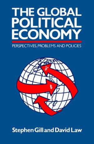 Global Political Economy: Perspectives, Problems, and Policies de Stephen Gill