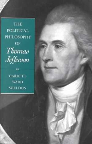 The Political Philosophy of Thomas Jefferson de Sheldon