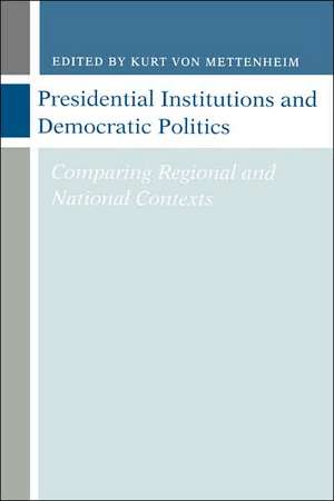 Presidential Institutions and Democratic Politics de Kurt Von Mettenheim