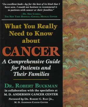 What You Really Need to Know about Cancer: A Comprehensive Guide for Patients and Their Families de Robert Buckman