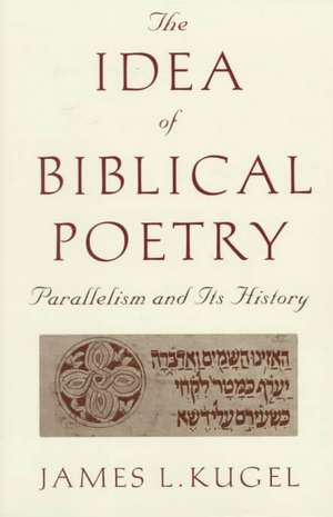 The Idea of Biblical Poetry de Kugel