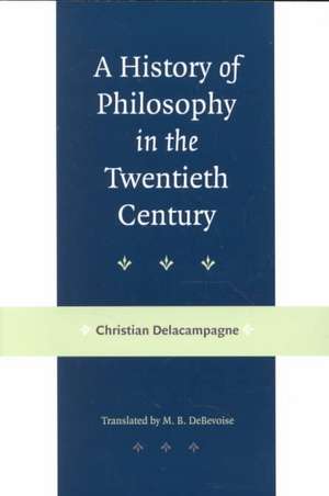 A History of Philosophy in the Twentieth Century de Delacampagne