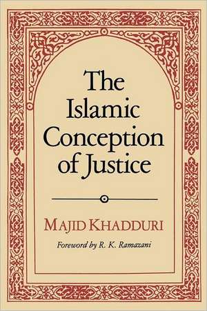 The Islamic Conception of Justice de Khadduri