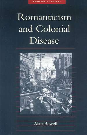 Romanticism and Colonial Disease de Bewell