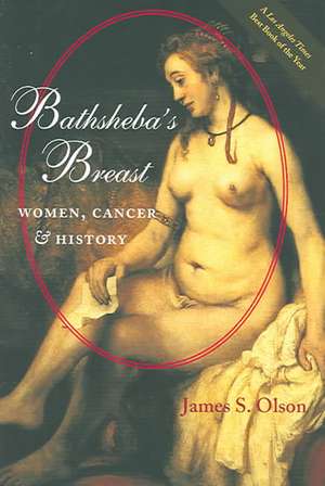 Bathsheba′s Breast – Women, Cancer and History de James S. Olson