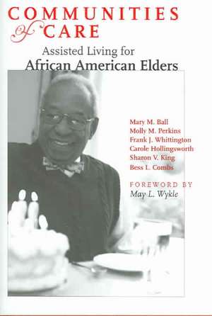 Communities of Care – Assisted Living for African American Elders de Mary M Ball