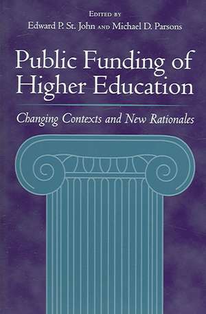 Public Funding of Higher Education – Changing Contexts and New Rationales de Edward P St. John