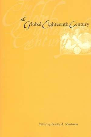 The Global Eighteenth Century de Felicity A Nussbaum