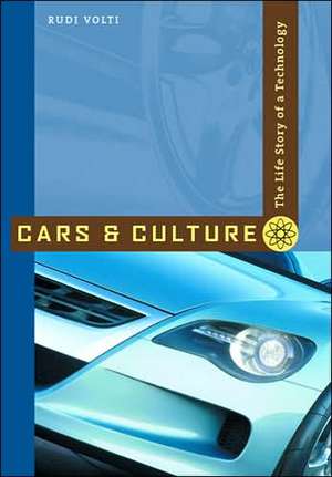 Cars and Culture – The Life Story of a Technology de Rudi Volti