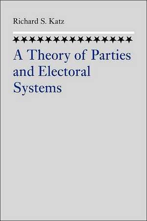 The Theory of Parties and the Electoral System de Richard S Katz