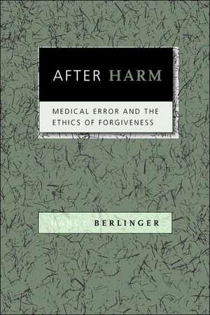 After Harm – Medical Error and the Ethics of Forgiveness de Nancy Berlinger