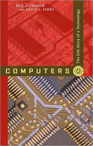 Computers – The Life Story of a Technology de Eric G Swedlin