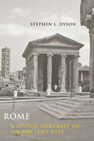 Rome – A Living Portrait of an Ancient City de Stephen L. Dyson