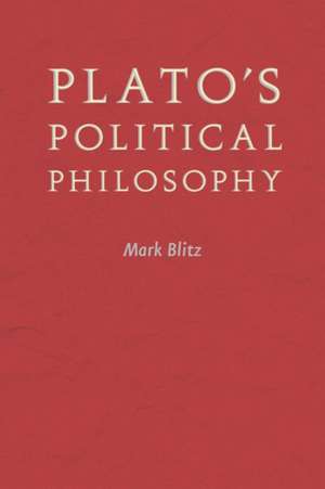 Plato′s Political Philosophy de Mark Blitz