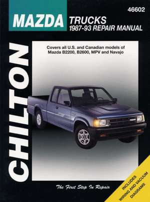 Mazda Trucks, 1987-93: Covers All U.S. and Canadian Models of Toyota Celica de The Nichols/Chilton