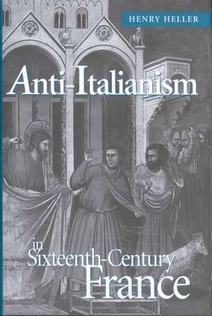 Anti Italianism in 16th Centur de Henry Heller