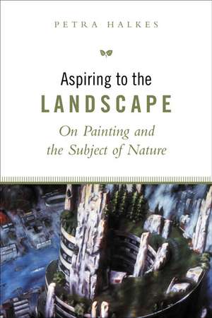 Aspiring to the Landscape de Petra Halkes