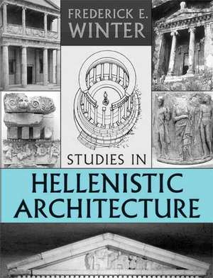 Studies in Hellenistic Architecture de Frederick E. Winter