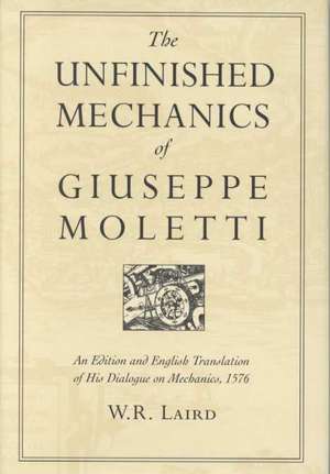 The Unfinished Mechanics of Giuseppe Moletti de W.R. Laird