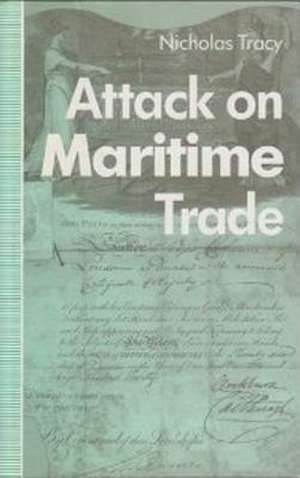 Attack on Maritime Trade de Nicholas Tracy