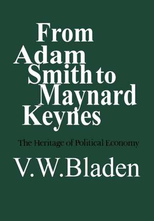 From Adam Smith to Maynard Keynes de Vincent Bladen