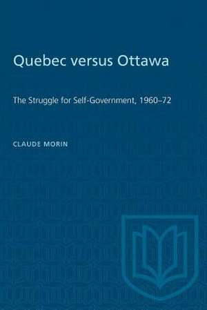 QUEBEC VERSUS OTTAWA STRUGGLE SELF-GOP de Claude Morin