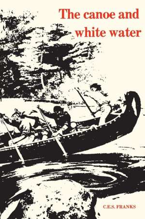 The Canoe and White Water de Franks, C. E. S.