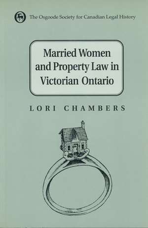 Married Women and the Law of Property in Victorian Ontario de Lori Chambers