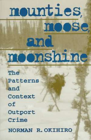 Mounties, Moose and Moonshine de Norman Okihiro