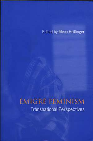 Emigre Feminism de Alena Heitlinger