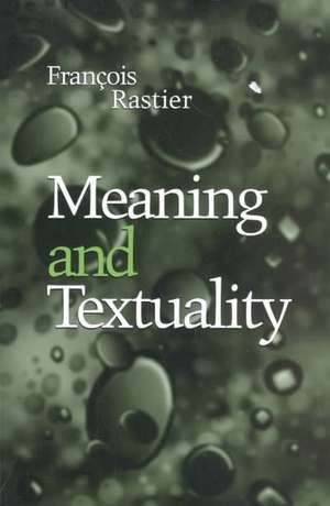 Meaning & Textuality de Francois Rastier