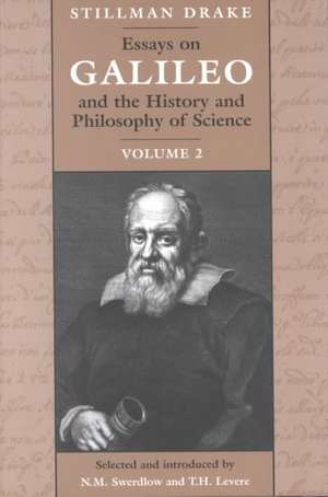 Essays on Galileo and the History and Philosophy of Science de Stillman Drake