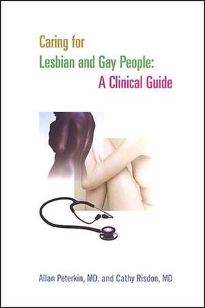 Caring for Lesbian and Gay People: A Clinical Guide de Allan D. Peterkin