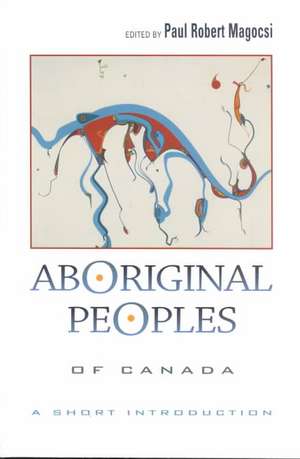 Aboriginal Peoples of Canada de Paul Robert Magocsi