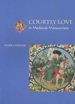 Courtly Love in Medieval Manus de Pamela Porter