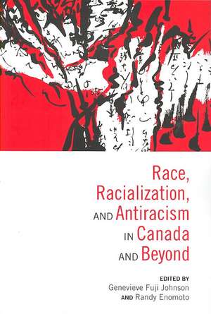 Race, Racialization, and Antiracism in Canada and Beyond de Genevieve Fuji Johnson