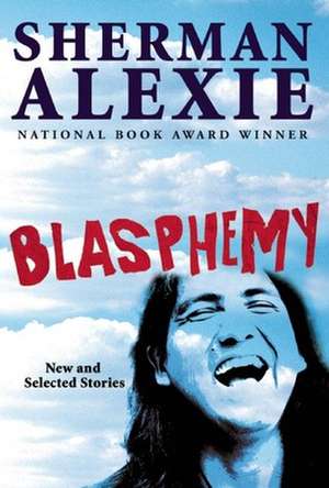 Blasphemy de Sherman Alexie