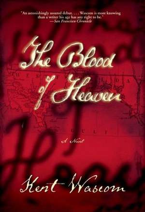 The Blood of Heaven de Kent Wascom