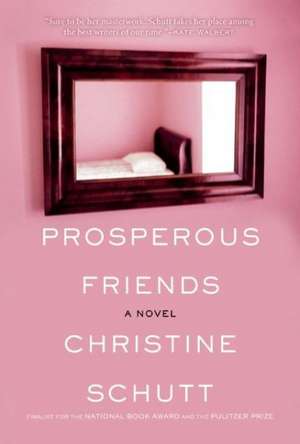 Prosperous Friends de Christine Schutt