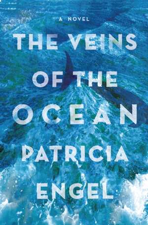 The Veins of the Ocean: A Novel de Patricia Engel