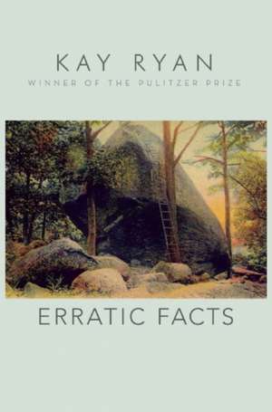 Erratic Facts de Kay Ryan