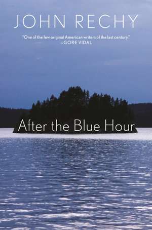 After the Blue Hour de John Rechy