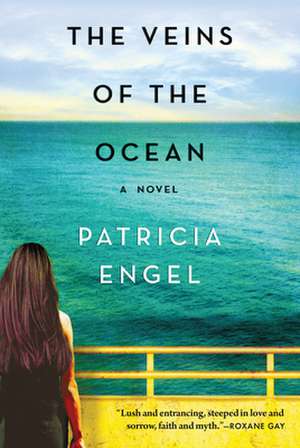 The Veins of the Ocean de Patricia Engel